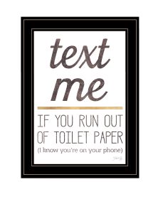 "Text Me if You Run Out of Toilet Paper" by Marla Rae, Ready to Hang Framed Print, Black Frame